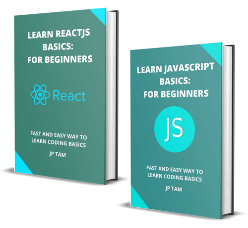 LEARN JAVASCRIPT AND REACTJS BASICS: FOR BEGINNERS: FAST AND EASY WAY TO LEARN CODING BASICS