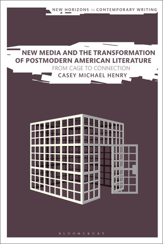 New Media and the Transformation of Postmodern American Literature: From Cage to Connection