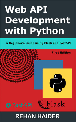 Web API Development with Python: A Beginner's Guide using Flask and FastAPI