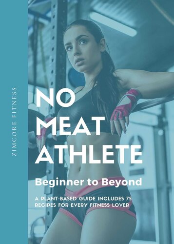 No Meat Athlete- Beginner to Beyond: A Plant-Based Guide Includes 75 Recipes for Every Fitness Lover