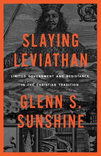 Slaying Leviathan: Limited Government and Resistance in the Christian Tradition