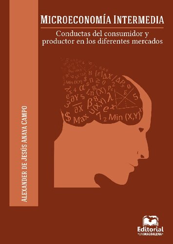 Microeconomía intermedia. Conductas del consumidor y productor en los diferentes mercados (Spanish Edition)