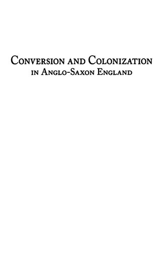 Conversion and Colonization in Anglo-Saxon England