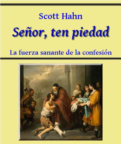 Señor, ten piedad: La fuerza sanante de la confesión