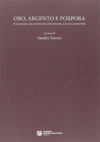 Oro, argento e porpora. Prescrizioni e procedimenti nella letteratura tecnica medievale