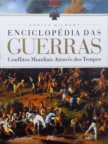 Enciclopédia das Guerras - Conflitos mundiais através dos tempos