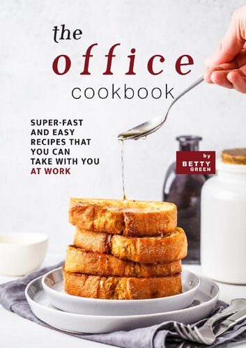 The Office Cookbook: Super-Fast and Easy Recipes That You Can Take with You at Work