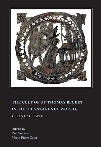 The Cult of St Thomas Becket in the Plantagenet World, C.1170-C.1220