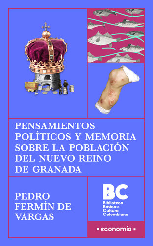 Pensamientos políticos y memoria sobre la población del Nuevo Reino de Granada