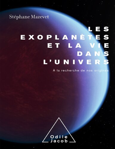 Les exoplanètes et la vie dans l'univers. A la recherche de nos origines