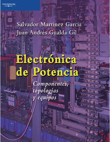 Electrónica de potencia. Componentes, topologías y equipos (Electricidad y Electrónica) (Spanish Edition)