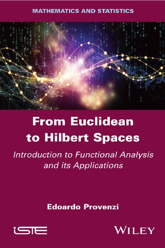 From Euclidean to Hilbert Spaces: Introduction to Functional Analysis and its Applications