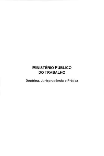 Ministério Público do Trabalho – Doutrina, Jurisprudência e Prática Carlos Henrique Bezerra LeiteLtr EditoraBloqueado para consignação Esgotado