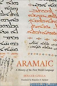 Aramaic: A History of the First World Language