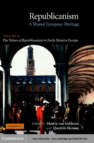 Republicanism: Volume 2, The Values of Republicanism in Early Modern Europe: A Shared European Heritage (Republicanism: A Shared European Heritage)