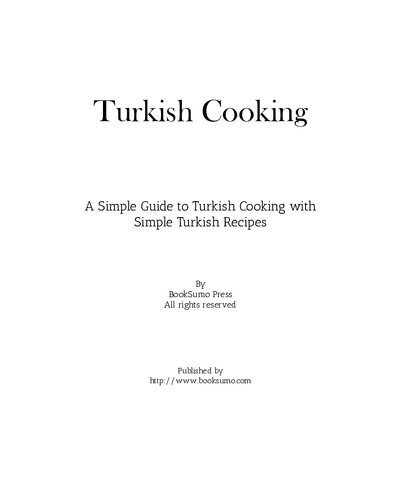 Turkish Cooking: A Simple Guide to Turkish Cooking with Easy Turkish Recipes