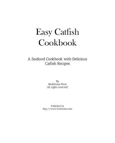 Easy Catfish Cookbook: A Seafood Cookbook with Delicious Catfish Recipes