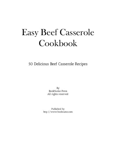 Easy Beef Casserole Cookbook: 50 Delicious Beef Casserole Recipes