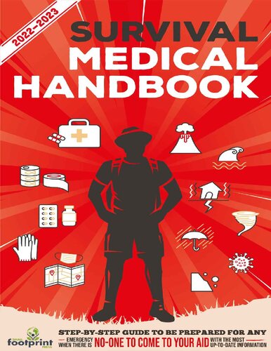 Survival Medical Handbook 2022-2023: Step-By-Step Guide to be Prepared for Any Emergency When Help is NOT On The Way With the Most Up To Date Information