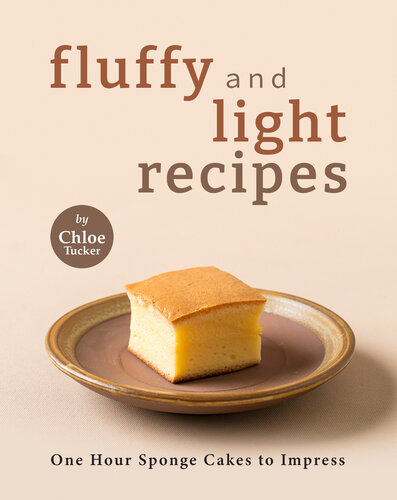 Fluffy and Light Recipes: One Hour Sponge Cakes to Impress