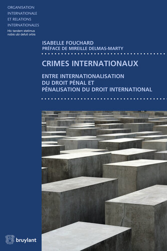 Crimes internationaux : Entre internationalisation du droit pénal et pénalisation du droit international.