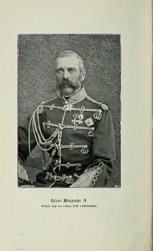 Das Ende Kaiser Alexanders II. Meine Erlebnisse in russischen Dienste 1878-1881