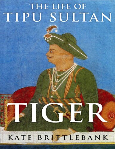 Tiger: The Life of Tipu Sultan