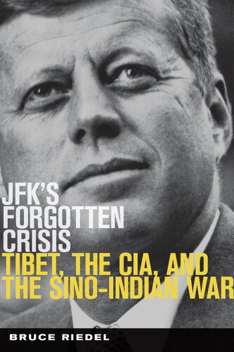 JFK's Forgotten Crisis: Tibet, the CIA, and the Sino-Indian War