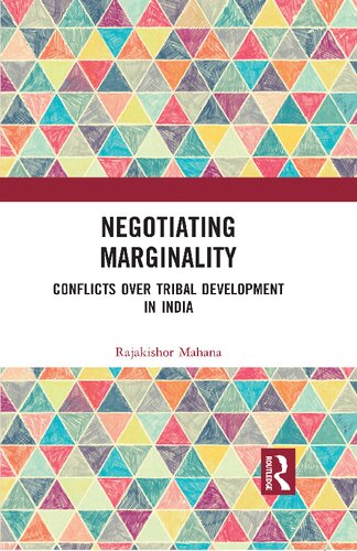 Negotiating Marginality: Conflicts over Tribal Development in India