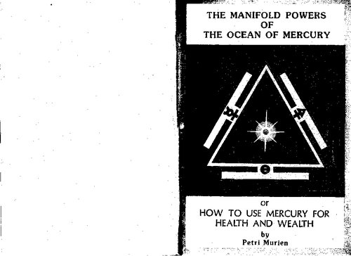 The manifold powers of the ocean of mercury, or, How to use mercury for health and wealth