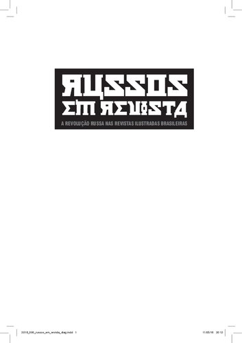 Russos em Revista. A Revolução Russa nas revistas ilustradas brasileiras