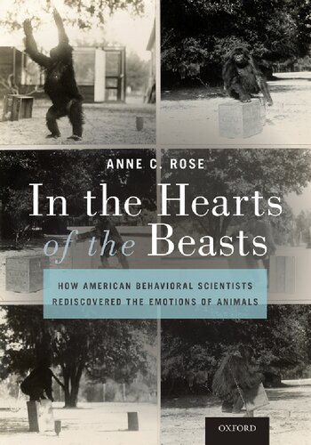 In the hearts of the beasts how American behavioral scientists rediscovered the emotions of animals