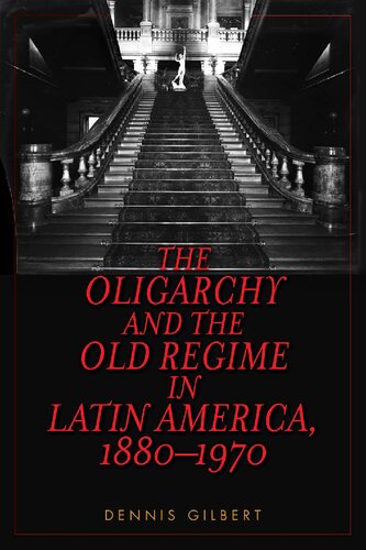 The Oligarchy and the Old Regime in Latin America, 1880-1970