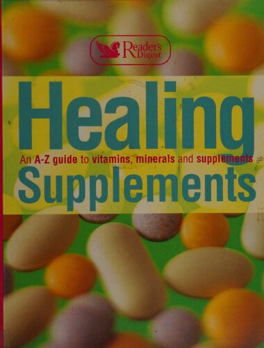 Healing Supplements: An A-Z Guide to Vitamins, Minerals and Supplements