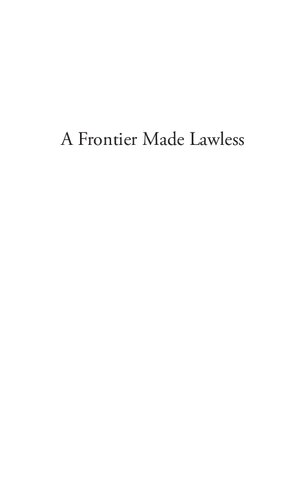 A Frontier Made Lawless: Violence in Upland Southwest China, 1800-1956