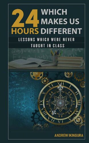 24 HOURS WHICH MAKES US DIFFERENT: LESSONS WHICH WERE NEVER TAUGHT IN CLASS