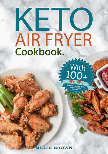 KETO AIR FRYER COOKBOOK: 100+ delicious, quick and easy RECIPES for your HEALTHY LIFESTYLE