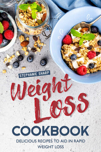 Weight Loss Cookbook: Delicious Recipes to Aid in Rapid Weight Loss