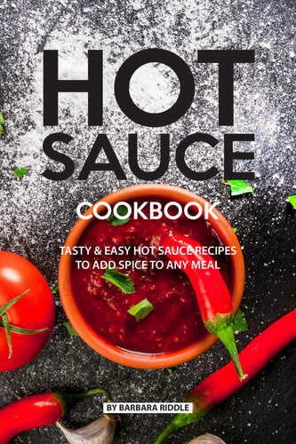 HOT SAUCE COOKBOOK: Tasty Easy Hot Sauce Recipes to Add Spice to Any Meal