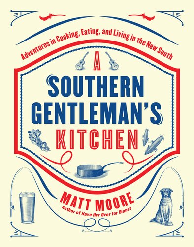 Southern Living a Southern Gentleman's Kitchen: Adventures in Cooking, Eating, and Living in the New South