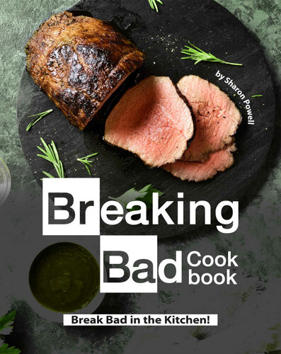 Breaking Bad Cookbook: Break Bad in the Kitchen!