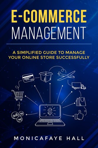 E-Commerce Management : A Simplified Guide to Manage Your Online Store Successfully