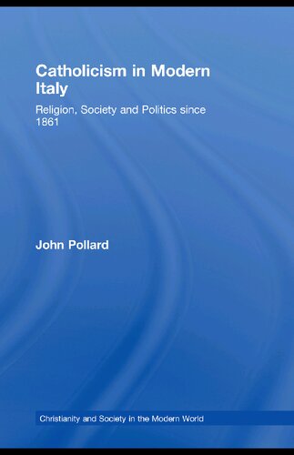 Catholicism in Modern Italy: Religion, Society and Politics Since 1861