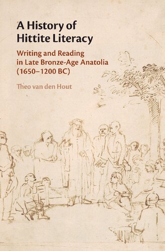 A History of Hittite Literacy: Writing and Reading in Late Bronze-Age Anatolia (1650–1200 BC)