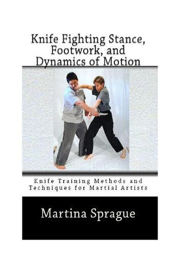 Knife Fighting Stance, Footwork, and Dynamics of Motion: Knife Training Methods and Techniques for Martial Artists, #5