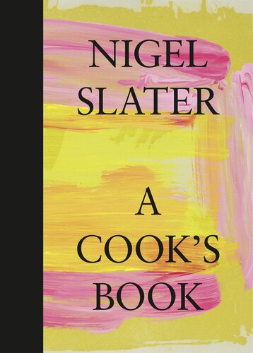 A Cook’s Book: The Essential Nigel Slater with over 200 recipes