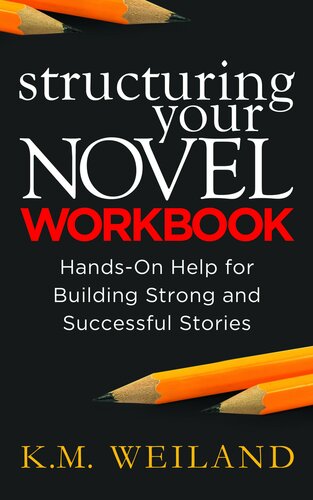 Structuring Your Novel Workbook: Hands-On Help for Building Strong and Successful Stories