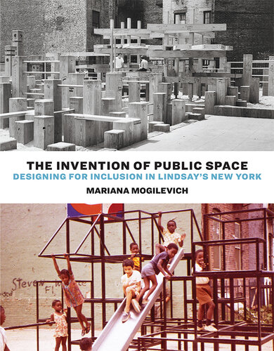 The Invention of Public Space: Designing for Inclusion in Lindsay's New York