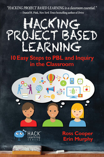 Hacking Project Based Learning: 10 Easy Steps to PBL and Inquiry in the Classroom: Volume 9 (Hack Learning Series)