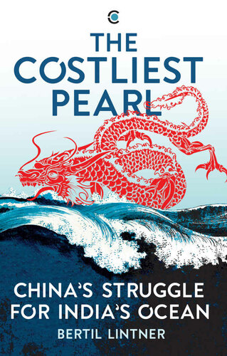 The Costliest Pearl:: China's Struggle for India's Ocean